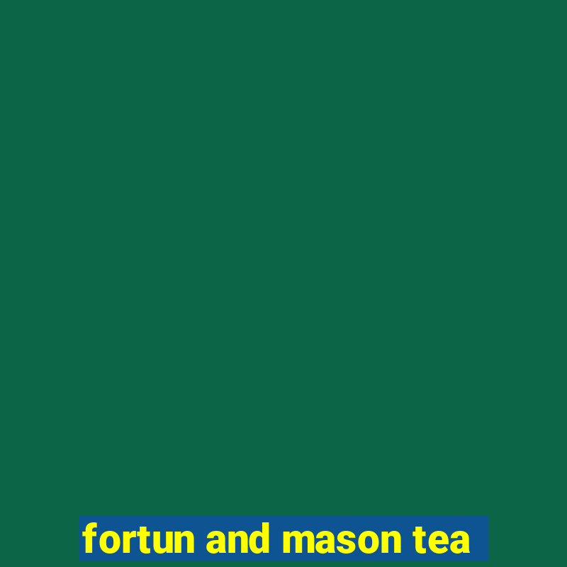 fortun and mason tea